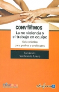 Convivimos. La no violencia y el trabajo en equipo. Gua prctica para padres y profesores.