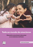 Todo un mundo de emociones. Educacin emocional y bienestar en el sndrome de Down