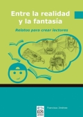 Entre la realidad y la fantasa. Relatos para crear lectores