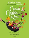 Cocina Comida Real. Ms de 100 recetas para realfooders