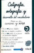 Caligrafa, ortografa y desarrollo del vocabulario. Mtodo con letra cursiva y script. 5 primaria