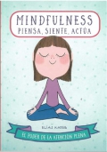 Mindfulness. Piensa, siente, acta