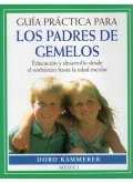 Guia practica para padres de gemelos. Educacin y desarrollo desde el embarazo hasta la etapa escolar