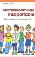 Maravillosamente insoportable. Cmo sobrevivir a la adolescencia?