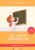 Mi hijo es superdotado. Gua pedaggica con casos prcticos.