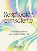 Respiraci�n consciente. T�cnicas y ejercicios para transformar tu vida
