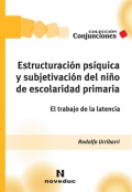 Estructuracin psquica y subjetivacin del nio de escolaridad primaria. El trabajo de la latencia