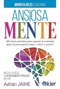 Ansiosamente. 100 claves prcticas para superar la ansiedad, dejar de preocuparte y volver a sonrer