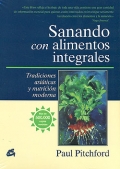 Sanando con alimentos integrales. Tradiciones asi�ticas y nutrici�n moderna.