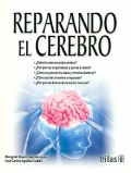 Reparando el cerebro. cmo funciona nuestro cerebro? Por que nos angustiamos y qu es el estrs?Cmo se generan los lazos y vnculos afectivos? ...