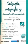 Caligrafa, ortografa y desarrollo del vocabulario. Mtodo con letra cursiva y script. 2 primaria