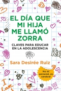 El da que mi hija me llam zorra. Claves para educar en la adolescencia