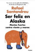 Ser feliz en Alaska Mentes fuertes contra viento y marea