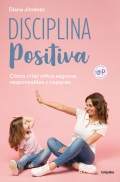 Disciplina positiva. Cmo criar nios seguros, responsables y capaces