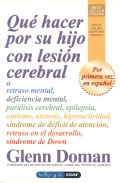 Qu hacer por su hijo con lesin cerebral o retraso mental, deficiencia mental, parlisis cerebral, epilepsia, autismo, atetosis, hiperactividad, sndrome de dficit de atencin, retraso en el desarrollo, sndrome de Down