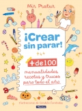 Crear sin parar! Ms de 100 manualidades, recetas y trucos para todo el ao