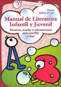 Manual de literatura infantil y Juvenil. Tcnicas, teoras y orientaciones para escribir y leer.