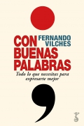 Con buenas palabras. Todo lo que necesitas para expresarte mejor