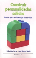 Construir personalidades slidas. Educar para el liderazgo de servicio.