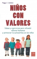 Nios con valores. Ideas y ejercicios para infundir valores humanos y potenciar la autoestima en los nios.