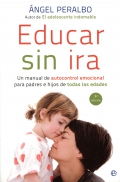 Educar sin ira. Un manual de autocontrol emocional para padres e hijos de todas las edades.