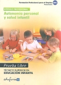 Autonoma personal y salud infantil. Pruebas libres. Tcnico Superior en Educacin Infantil. Formacin profesional para el empleo.