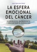 La esfera emocional del cncer. Disminuir el sufrimiento y encontrar el bienestar