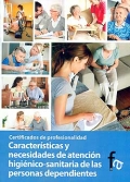 Caractersticas y necesidades de atencin higinico-sanitaria de las personas dependientes. Certificados de profesionalidad.