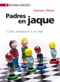 Padres en jaque. Cmo maleducar a un hijo.