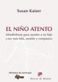 El nio atento. Mindfulness para ayudar a tu hijo a ser ms feliz, amable y compasivo