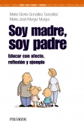 Soy madre, soy padre. Educar con afecto, reflexin y ejemplo.