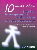 10 ideas clave. Ensear la competencia oral en clase. Aprender a hablar en pblico.