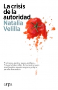 La crisis de la autoridad. Profesores, padres, jueces, mdicos... Por qu el descrdito de las instituciones tradicionales supone un grave peligro para la democracia