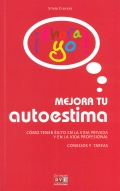 Mejora tu autoestima. Cmo tener xito en la vida privada y en la vida profesional. Consejos y tareas.