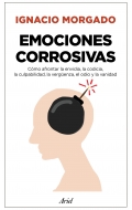 Emociones corrosivas Cmo afrontar la envidia, la codicia, la culpabilidad, la vergenza, el odio y la vanidad