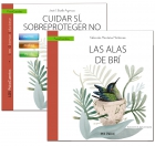 Mucho ms que un cuento para disfrutar ayudando a nuestro hijos. Gua: El nio sobreprotegido. Cuidar s, sobreproteger no. Cuento: Las alas de br