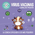 Virus y vacunas. La ciencia explicada a los ms pequeos