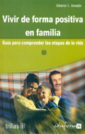Vivir de forma positiva en familia. Gua para comprender las etapas de la vida