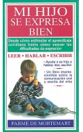 Mi hijo se expresa bien. Desde como estimular el aprendizaje cotidiano hasta cmo vencer las dificultades de expresin