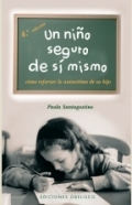 Un nio seguro de si mismo. Cmo reforzar la autoestima de su hijo.