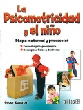 La psicomotricidad y el nio. Etapa maternal y preescolar.