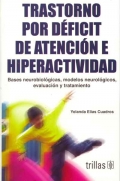 Trastorno por dficit de atencin e hiperactividad. Bases neurobiologicas, modelos neurolgicos, evaluacin y tratamiento.