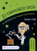 Ciencia en el interior. El cientfico loco. 20 asombrosos trucos cientficos