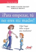 Para empezar, t no eres mi madre! Qu lugar debe ocupar una madrastra?