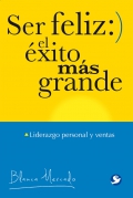 Ser feliz: el xito ms grande. Liderazgo personal y ventas