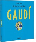 Gaud�. Aix� es un artista!