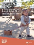 L&#39;art de donar llibertat. Com acompanyar el joc i el moviment dels infants