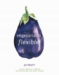 Vegetariano flexible. Recetas vers�tiles y sabrosas para cocinar con o sin carne y pescado