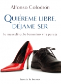 Quireme libre, djame ser. Lo masculino, lo femenino y la pareja