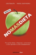 No ms dieta. Por qu las dietas milagrosas no funcionan o cmo aprender a comer saludablemente